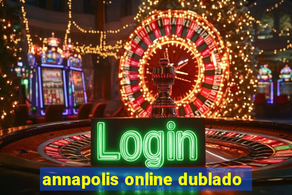 annapolis online dublado