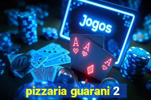 pizzaria guarani 2