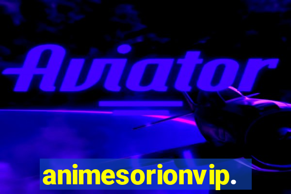 animesorionvip.net