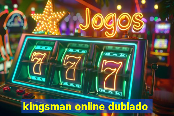 kingsman online dublado