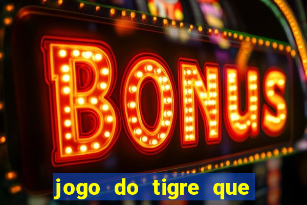 jogo do tigre que da bonus