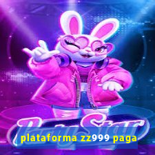 plataforma zz999 paga