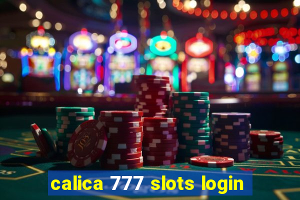 calica 777 slots login