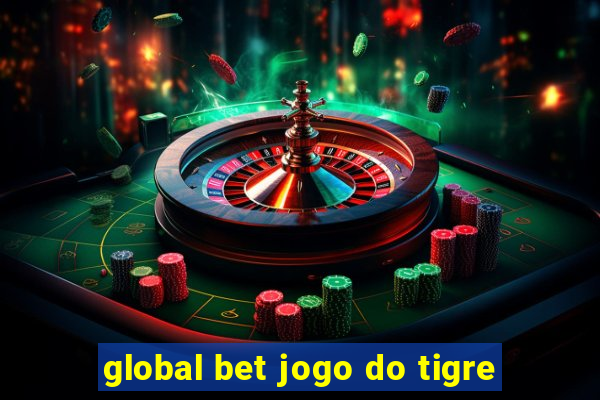 global bet jogo do tigre