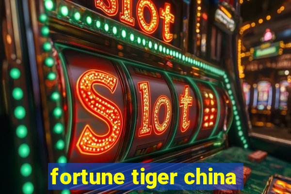 fortune tiger china