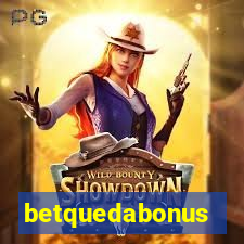 betquedabonus