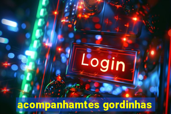 acompanhamtes gordinhas