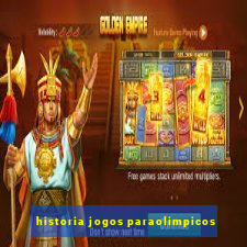 historia jogos paraolimpicos