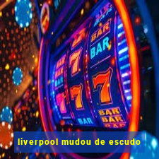 liverpool mudou de escudo