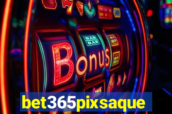 bet365pixsaque