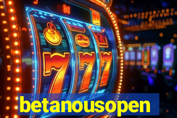 betanousopen