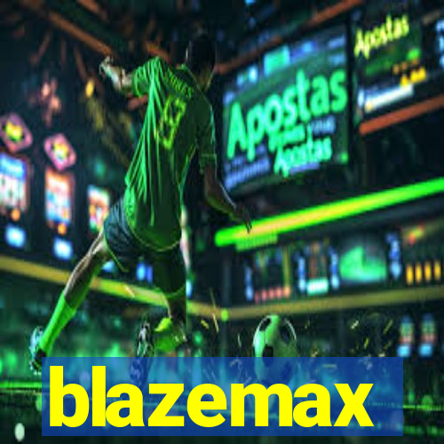 blazemax