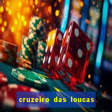 cruzeiro das loucas onde assistir