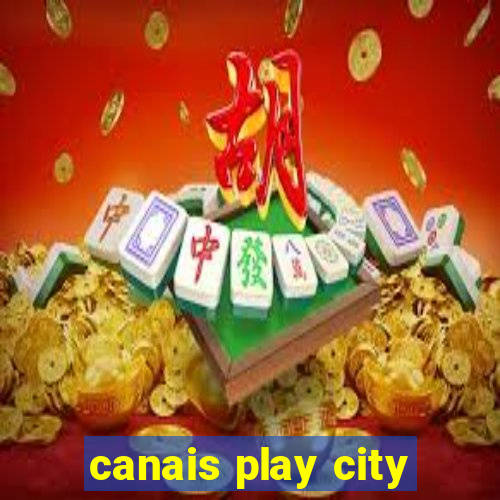 canais play city