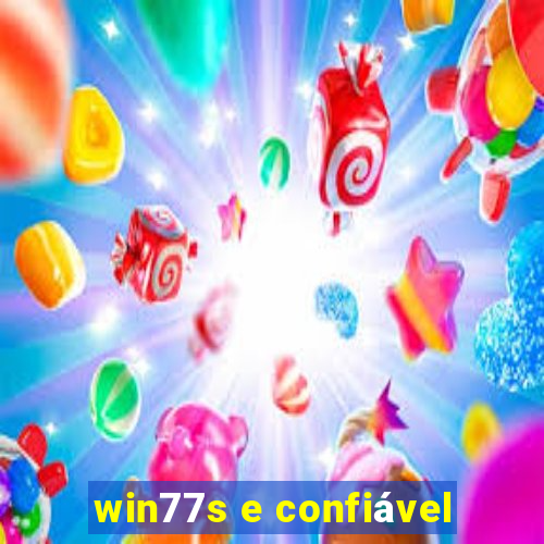 win77s e confiável