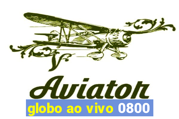 globo ao vivo 0800