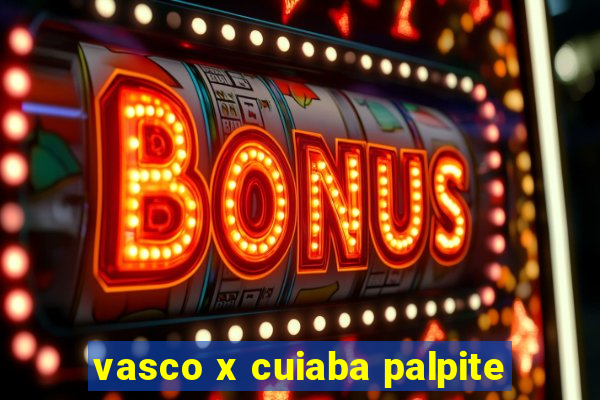 vasco x cuiaba palpite