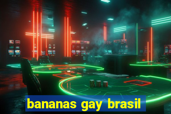 bananas gay brasil