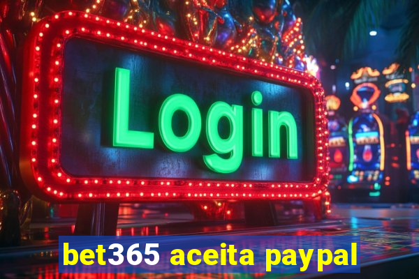 bet365 aceita paypal