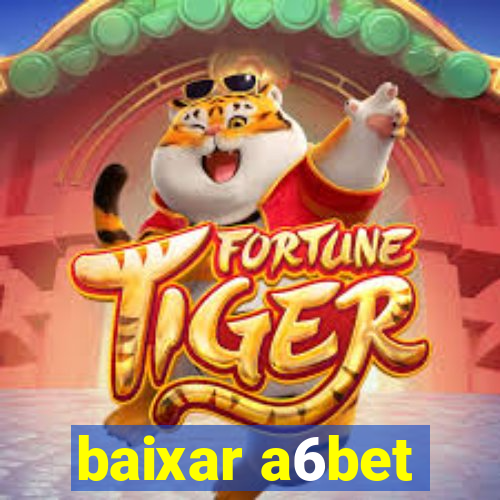 baixar a6bet