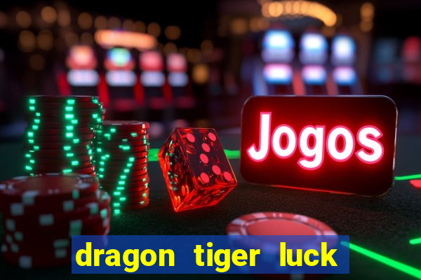 dragon tiger luck demo dinheiro infinito