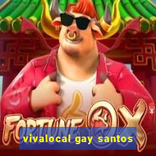 vivalocal gay santos