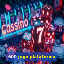 600 jogo plataforma