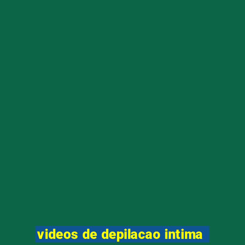 videos de depilacao intima