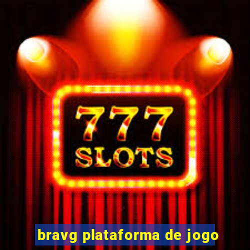 bravg plataforma de jogo