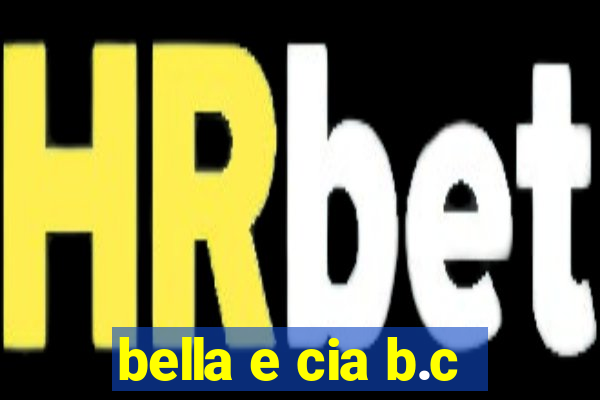 bella e cia b.c