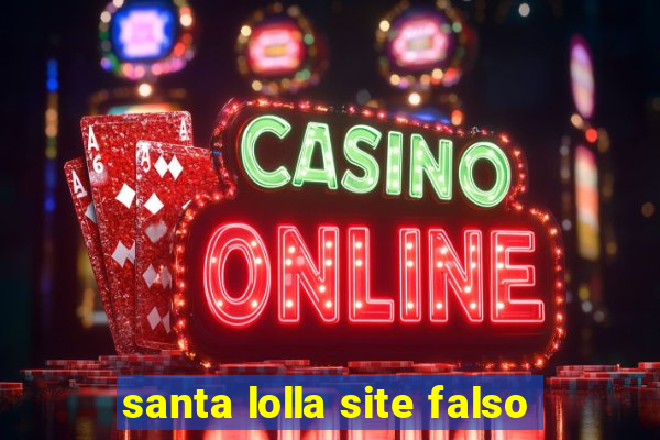 santa lolla site falso