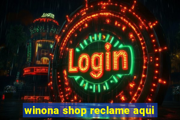 winona shop reclame aqui