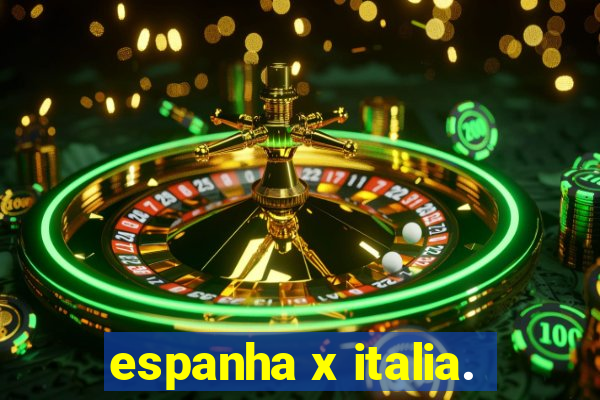 espanha x italia.