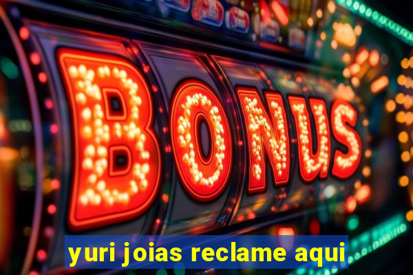 yuri joias reclame aqui