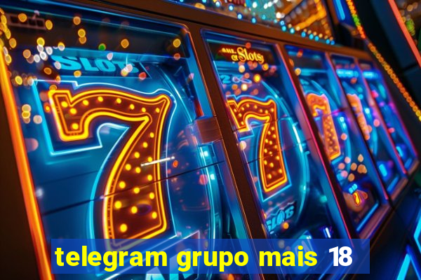 telegram grupo mais 18