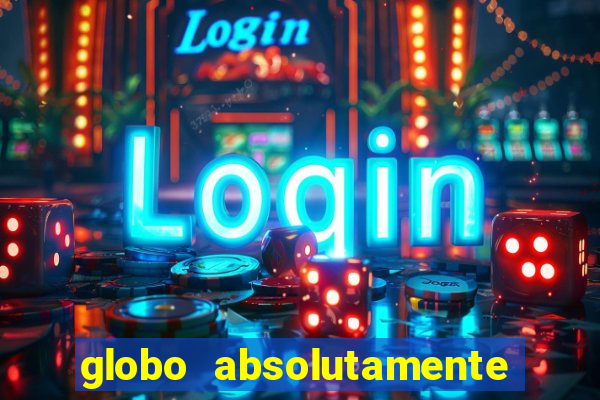 globo absolutamente sobretudo 2018