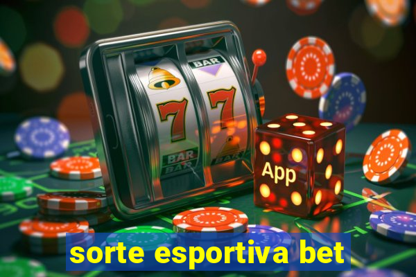 sorte esportiva bet