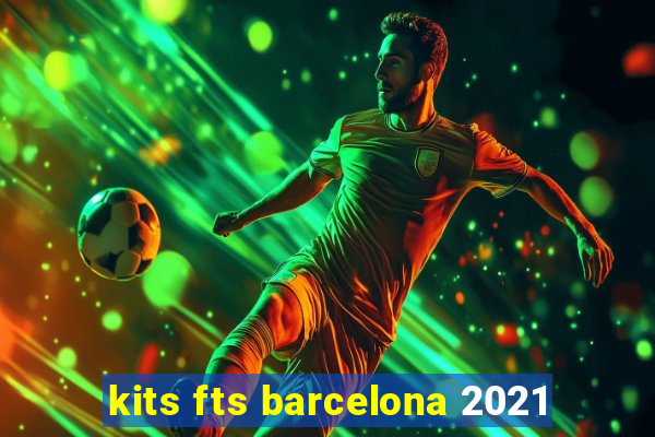 kits fts barcelona 2021