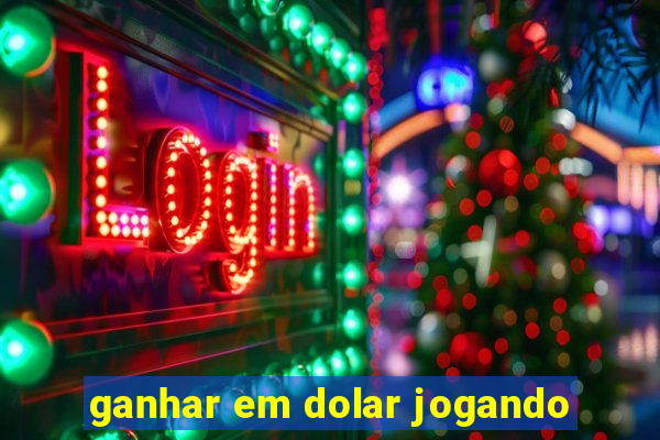 ganhar em dolar jogando