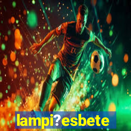 lampi?esbete