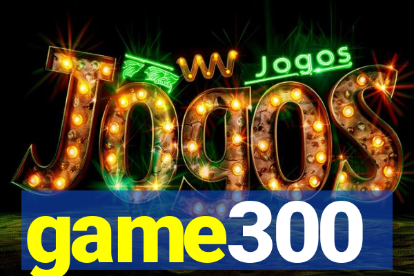 game300