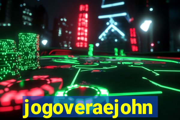 jogoveraejohn