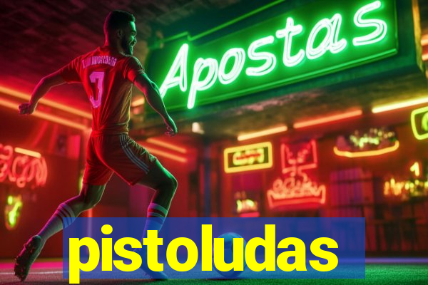 pistoludas