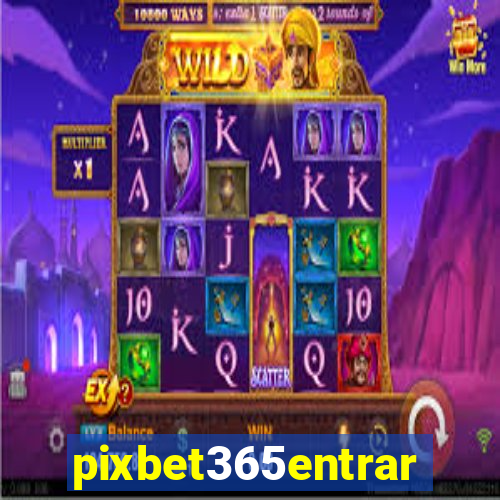 pixbet365entrar