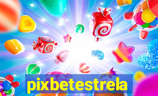 pixbetestrela