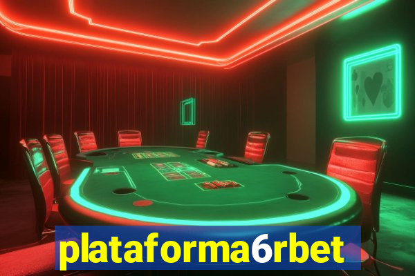 plataforma6rbet