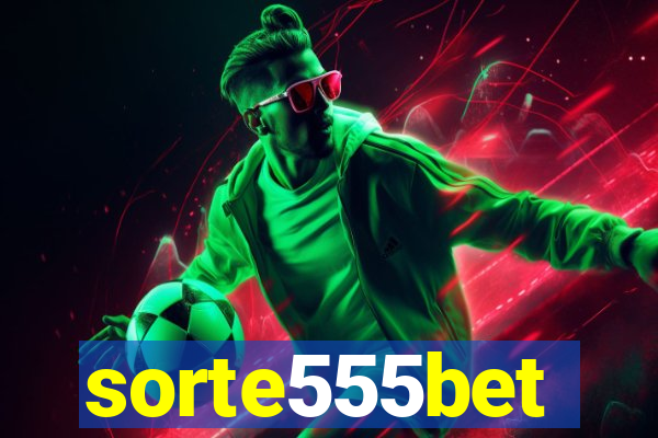 sorte555bet