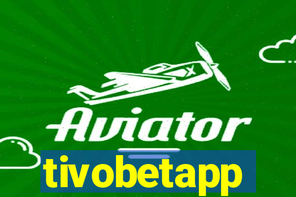 tivobetapp